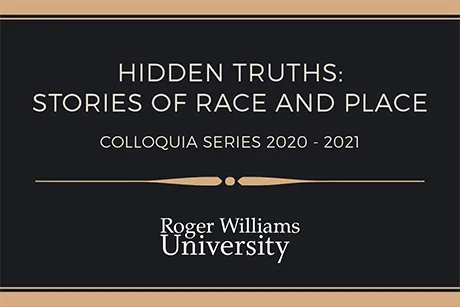 Series title card: Hidden Truths: Stories of Race and Place at Roger Williams University